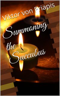 Summoning the Succubus eBook Cover, written by Viktor von Priapis