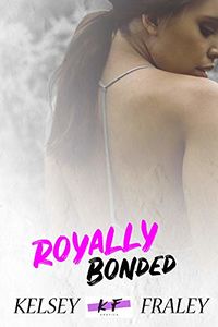 Royally Bonded eBook Cover, written by Kelsey Fraley