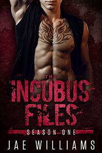 The Incubus Files: Season One eBook Cover, written by Jae Williams