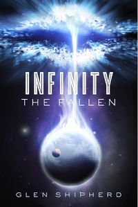 Infinity - The Fallen eBook Cover, written by Glen Shipherd