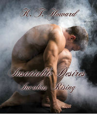 Insatiable Desires: Incubus Rising eBook Cover, written by K.T. Howard