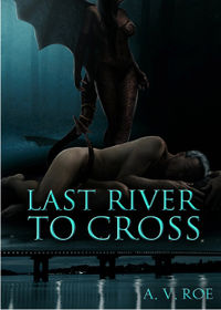 Last River To Cross eBook Cover, written by A.V. Roe