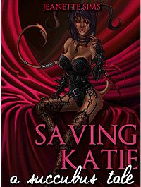 Saving Katie: A Succubus Tale eBook Cover, written by Jeanette Sims