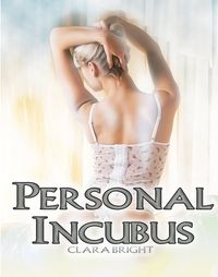 Personal Incubus eBook Cover, written by Clara Bright