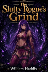 The Slutty Rogue’s Grind eBook Cover, written by William Haddix