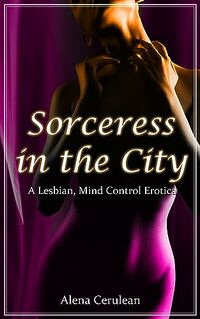 Sorceress in the City eBook Cover, written by Alena Cerulean
