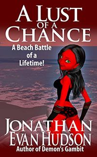 A Lust of a Chance: A Beach Battle of a Lifetime! eBook Cover, written by Jonathan Evan Hudson