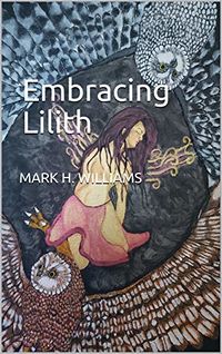 Embracing Lilith eBook Cover, written by Mark H. Williams