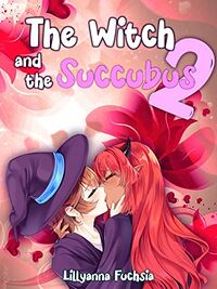 The Witch and the Succubus 2 eBook Cover, written by Lillyanna Fuchsia