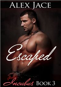 Escaped eBook Cover, written by Alex Jace