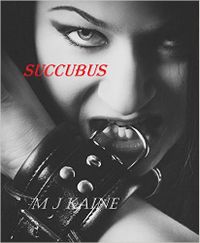 Succubus eBook Cover, written by M J Kaine