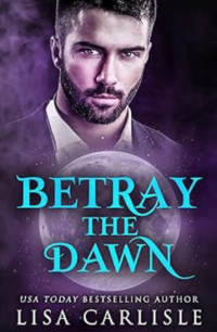 Betray the Dawn eBook Cover, written by Lisa Carlisle