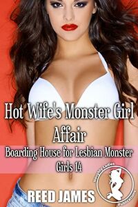 Hot Wife's Monster Girl Affair eBook Cover, written by Reed James