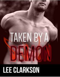 Taken By A Demon eBook Cover, written by Lee Clarkson