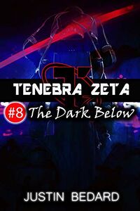 Tenebra Zeta #8: The Dark Below eBook Cover, written by Justin Bedard
