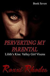 Perverting My Parental eBook Cover, written by Roxxi Rhodes