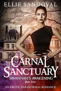 Carnal Sanctuary: Savannah's Awakening Part II eBook Cover, written by Ellie Sandoval