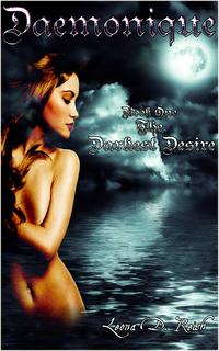 Daemonique - Book One: The Darkest Desire eBook Cover, written by Leona D. Reish