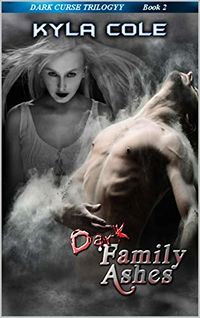 Dark Family Ashes eBook Cover, written by Kyla Cole