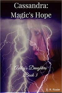 Cassandra: Magic's Hope eBook Cover, written by D. R. Rosier