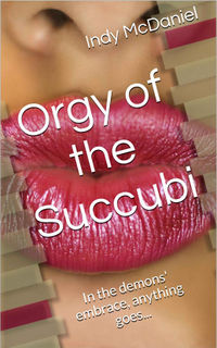 Orgy of the Succubi Cover, written by Indy McDaniel