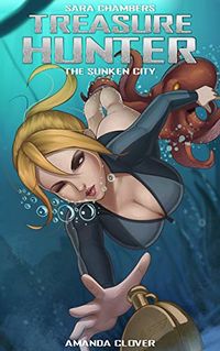 Sara Chambers: Treasure Hunter: The Sunken City eBook Cover, written by Amanda Clover