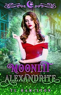 Moonlit Alexandrite eBook Cover, written by TL Hamilton