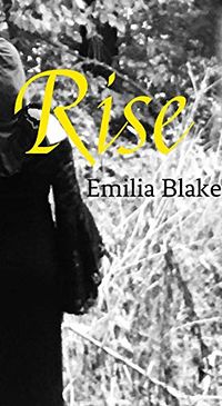 Rise eBook Cover, written by Emilia Blake