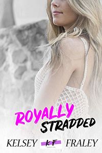 Royally Strapped eBook Cover, written by Kelsey Fraley