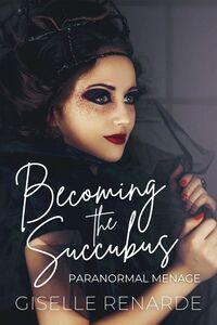 Becoming the Succubus eBook Cover, written by Giselle Renarde