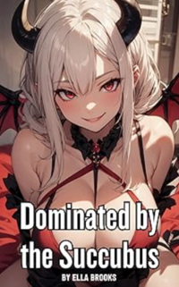 Dominated by the Succubus eBook Cover, written by Ella Brooks
