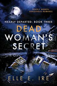 Dead Woman's Secret eBook Cover, written by Elle E. Ire