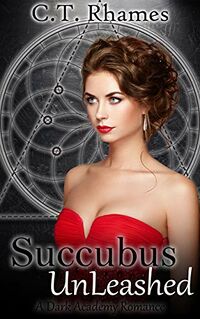 Succubus UnLeashed eBook Cover, written by C.T. Rhames