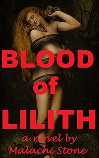 Blood of Lilith eBook Cover, written by Malachi Stone