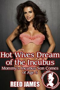 Hot Wives Dream of the Incubus eBook Cover, written by Reed James