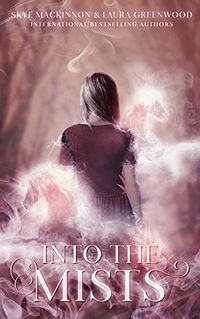 Into the Mists eBook Cover, written by Laura Greenwood and Skye MacKinnon