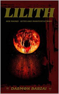Lilith: her Masks - Rites and Manifestations eBook Cover, written by Daemon Barzai