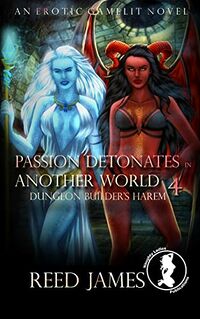 Passion Detonates in Another World eBook Cover, written by Reed James