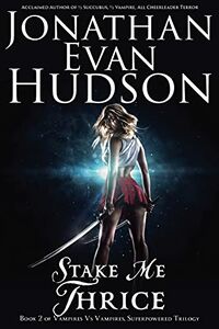 Stake Me Thrice eBook Cover, written by Jonathan Evan Hudson