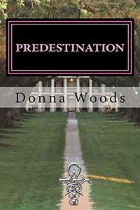 Predestination eBook Cover, written by Donna Woods