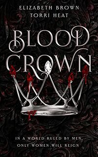 Blood Crown eBook Cover, written by Elizabeth Brown and Torri Heat