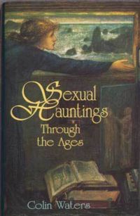 Sexual Hauntings Through the Ages Hard Cover, written by Colin Waters