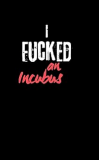 I Fucked an Incubus eBook Cover, written by Lissa Fae