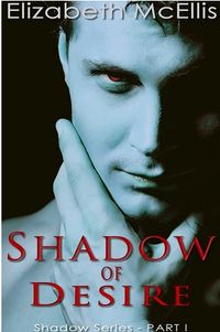 Shadow of Desire eBook Cover, written by Elizabeth McEllis