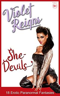 She-Devils: 18 Erotic Paranormal Fantasies eBook Cover, written by Violet Reigns
