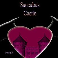 Succubus Castle eBook Cover, written by Doug X