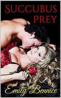 Succubus Prey eBook Cover, written by Emily Bennice