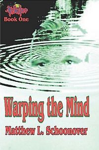 Warping the Mind Book Cover, written by Matthew L. Schoonover