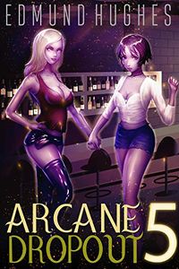 Arcane Dropout 5 eBook Cover, written by Edmund Hughes
