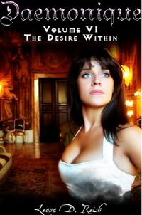 Daemonique VI: The Desire Within eBook Cover, written by Leona D. Reish